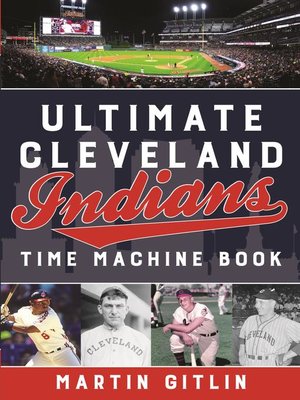 cover image of Ultimate Cleveland Indians Time Machine Book